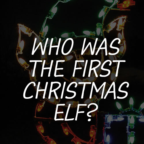 Who was the first Christmas Elf?